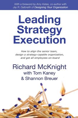 Leading Strategy Execution - McKnight, Richard, and Kaney, Tom, and Breuer, Shannon