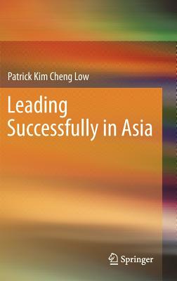 Leading Successfully in Asia - Low, Patrick Kim Cheng