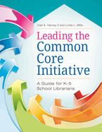 Leading the Common Core Initiative: A Guide for K-5 School Librarians