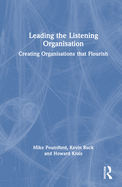 Leading the Listening Organisation: Creating Organisations that Flourish