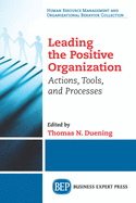 Leading the Positive Organization: Actions, Tools, and Processes