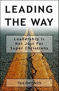 Leading the Way: Leadership Is Not Just for Super Christians