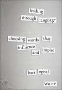 Leading Through Language: Choosing Words That Influence and Inspire