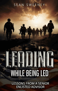 Leading While Being Led: Lessons From a Senior Enlisted Advisor