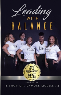 Leading With Balance - Stevens, Denise, and Shoemaker, Charlotte, and Harris, Rochelle