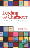 Leading with Character: Stories of Valor and Virtue and the Principles They Teach (Hc)