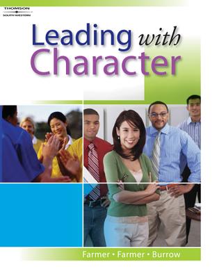 Leading with Character - Farmer, Barbara, and Farmer, Edgar, and Burrow, James