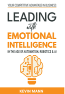 Leading with Emotional Intelligence - In the Age of Automation, Robotics & AI