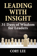 Leading with Insight: 31 Days of Wisdom for Leaders