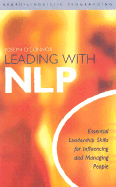 Leading With NLP: Essential Leadership Skills For Influencing and Managing People - O'Connor, Joseph