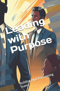 Leading with Purpose: Building High Performing Teams