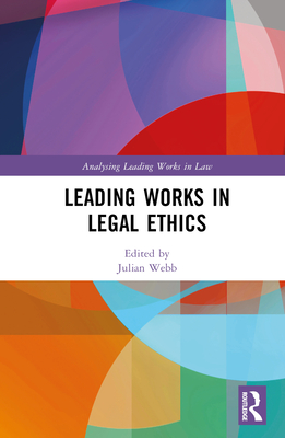 Leading Works in Legal Ethics - Webb, Julian (Editor)