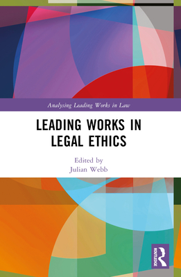 Leading Works in Legal Ethics - Webb, Julian (Editor)