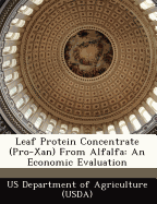 Leaf Protein Concentrate (Pro-Xan) from Alfalfa: An Economic Evaluation