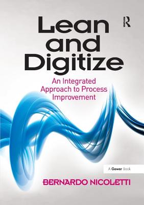 Lean and Digitize: An Integrated Approach to Process Improvement - Nicoletti, Bernardo