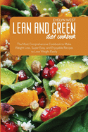 Lean and Green Diet Cookbook: The Most Comprehensive Cookbook to Make Weight Loss, Super Easy, and Enjoyable Recipes to Lose Weight Easily