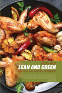 Lean and Green Recipes Air Fryer Cookboob: The Definitive Lean and Green Cookbook to Losing Weight and Staying Healthy Without Sacrificing