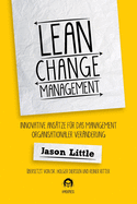 Lean Change Management: Innovative Anstze Fr Das Management Organisationaler Vernderung
