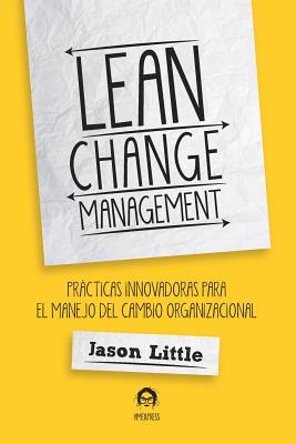 Lean Change Management: Practicas Innovadoras Para El Manejo del Cambio Organizacional - Verdonk, Patrick (Translated by), and Little, Jason