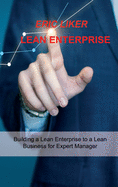 Lean Enterprise: Building a Lean Enterprise to a Lean Business for Expert Manager