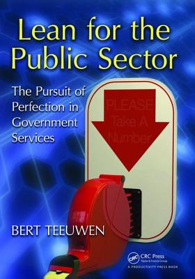 Lean for the Public Sector: The Pursuit of Perfection in Government Services - Teeuwen, Bert