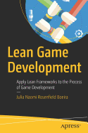 Lean Game Development: Apply Lean Frameworks to the Process of Game Development