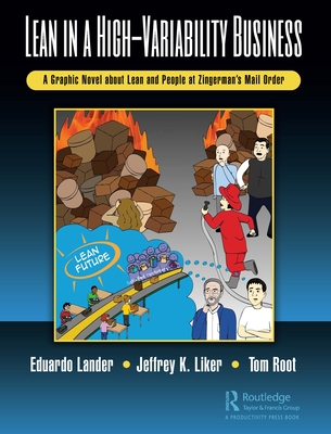 Lean in a High-Variability Business: A Graphic Novel about Lean and People at Zingerman's Mail Order - Lander, Eduardo, and Liker, Jeffrey K., and Root, Thomas E.