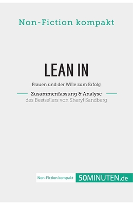 Lean In. Zusammenfassung & Analyse des Bestsellers von Sheryl Sandberg: Frauen und der Wille zum Erfolg - 50minuten de