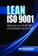 Lean ISO 9001: Adding Spark to Your ISO 9001 Qms and Sustainability to Your Lean Efforts