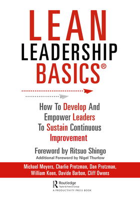 Lean Leadership BASICS: How to Develop and Empower Leaders to Sustain Continuous Improvement - Meyers, Michael, and Protzman, Charles, and Protzman, Dan