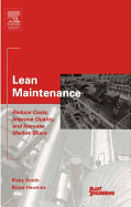 Lean Maintenance: Reduce Costs, Improve Quality, and Increase Market Share