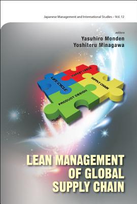 Lean Management of Global Supply Chain - Monden, Yasuhiro (Editor), and Minagawa, Yoshiteru (Editor)