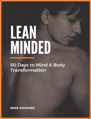 Lean Minded: 50 Days to Mind & Body Transformation - Howard, Mike