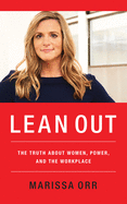 Lean Out: The Truth about Women, Power, and the Workplace