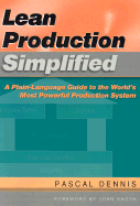 Lean Production Simplified, Second Edition: A Plain-Language Guide to the World's Most Powerful Production System - Dennis, Pascal