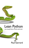 Lean Python: Just Enough Python to Build Useful Tools