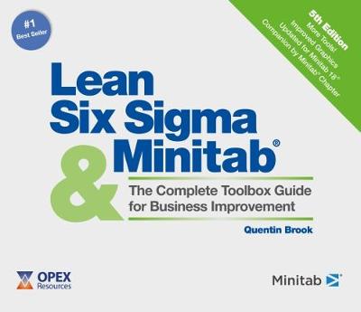 Lean Six Sigma and Minitab: The Complete Toolbox Guide for Business Improvement - Brook, Quentin