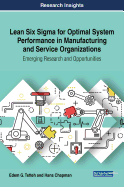 Lean Six SIGMA for Optimal System Performance in Manufacturing and Service Organizations: Emerging Research and Opportunities