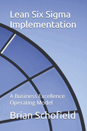 Lean Six Sigma Implementation: A Business Excellence Operating Model