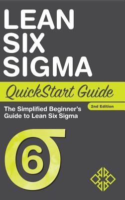 Lean Six Sigma QuickStart Guide: The Simplified Beginner's Guide to Lean Six Sigma - Sweeney, Benjamin, and Business, Clydebank