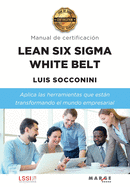 Lean Six Sigma White Belt. Manual de certificaci?n