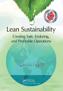 Lean Sustainability: Creating Safe, Enduring, and Profitable Operations