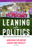 Leaning Into Politics: Higher Educationand the Democracy We Need