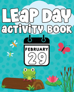 Leap Day Activity Book: February 29th Activity Book for Ages 6-10 featuring Coloring Pages, Mazes, Sudoku, Hangman, Leap Tac Toe and More!