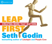 Leap First: Creating Work That Matters
