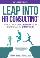 Leap into HR Consulting Colour 2nd Ed.: How to move successfully from Corporate to HR Consulting