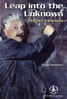 Leap Into the Unknown: Albert Einstein - Sorenson, Margo