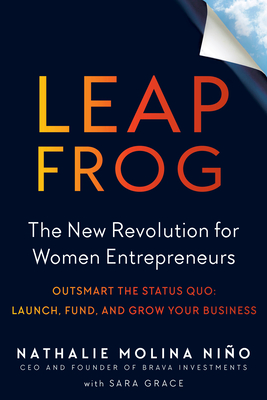 Leapfrog: The New Revolution for Women Entrepreneurs - Nio, Nathalie Molina, and Grace, Sara