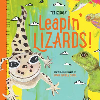 Leapin' Lizards - Pet Palooza: A Lizard Primer - Sokol, Dawn