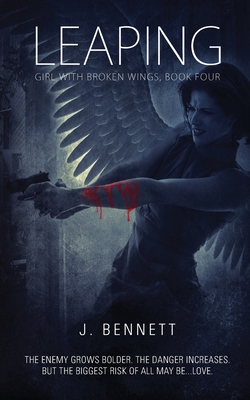 Leaping: Girl With Broken Wings - Bennett, J